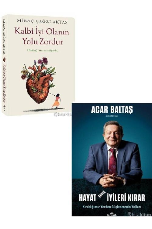 Kalbi İyi Olanın Yolu Zordur-Hayat En Çok İyileri Kırar-Acar Baltaş-Miraç Çağrı (Ücretsiz Kargo)