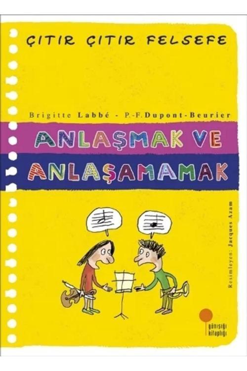 Çıtır Çıtır Felsefe Serisi 30 - Anlaşmak Ve Anlaşamamak