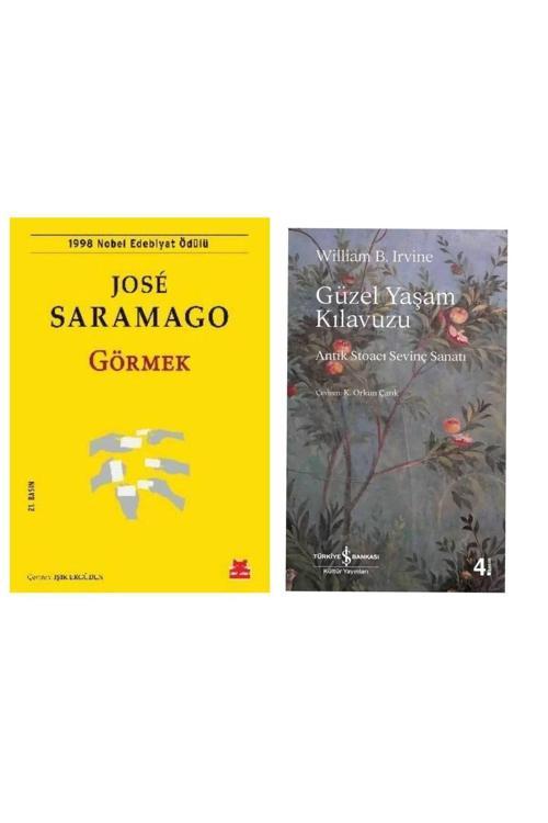 Görmek - Jose Saramago - Güzel Yaşam Kılavuzu - Antik Stoacı Sevinç Sanatı - William B. Irvine