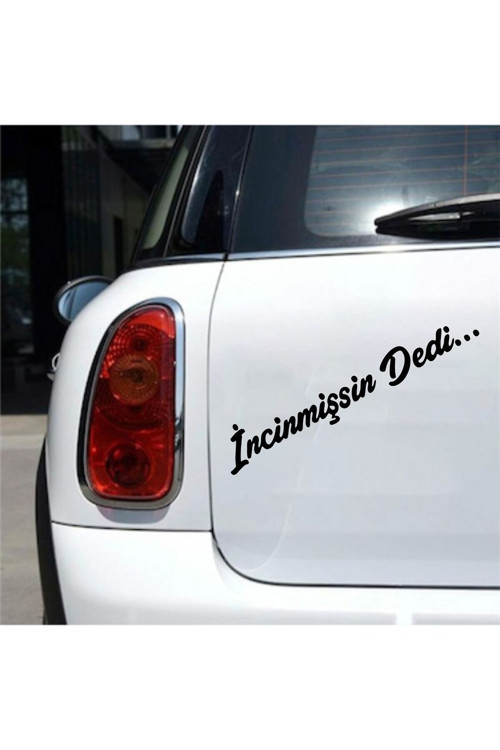 İncinmişsin Dedi Araç, Araba, Oto, Motorsiklet, Kask, Laptop, Cam Sticker 20X4 Cm