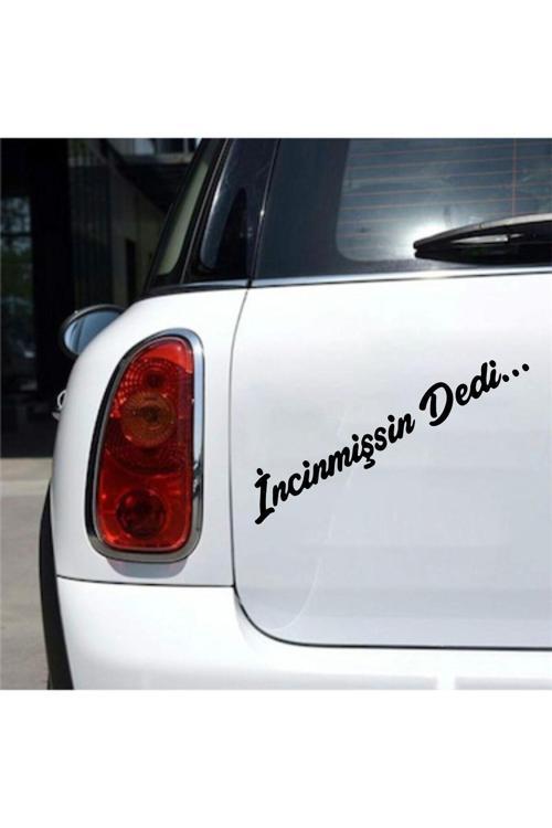 Hediyene Bak İncinmişsin Dedi Araç, Araba, Oto, Motorsiklet, Kask, Laptop, Cam Sticker 18X3 Cm