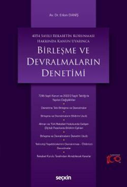 4054 Sayılı Rekabetin Korunması Hakkında Kanun Uyarınca Birleşme ve Devralmaların Denetimi Dr. Erkan Daniş 1. Baskı, Ağu