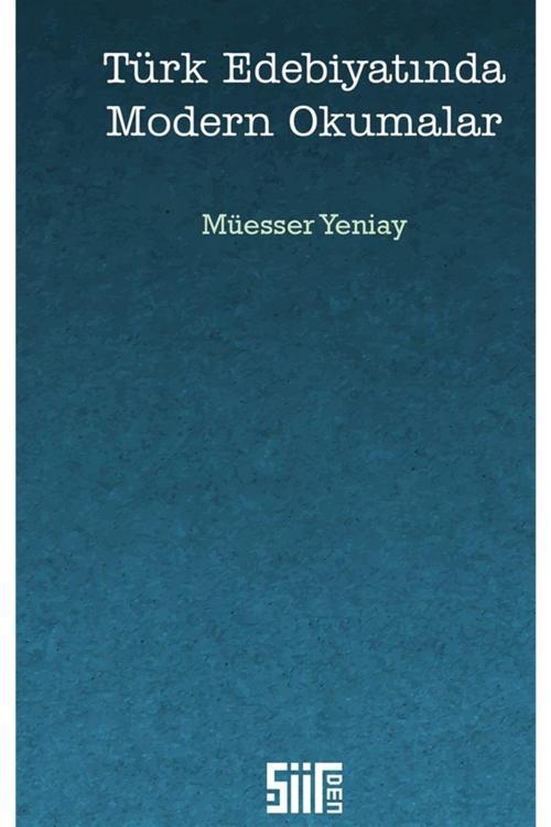 Şiirden Yayınları Türk Edebiyatında Modern Okumalar - Müesser Yeniay 9786054825318