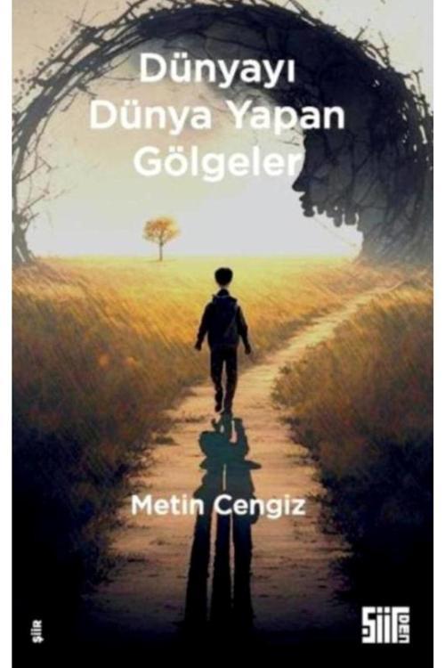 Şiirden Yayınları Dünyayı Dünya Yapan Gölgeler / Metin Cengiz / / 9786057513793