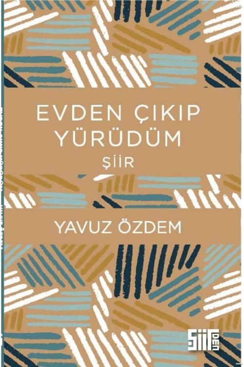 Şiirden Yayınları Evden Çıkıp Yürüdüm / Yavuz Özdem / Şiirden Yayıncılık / 9786256288027
