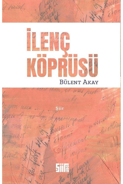 Şiirden Yayınları İlenç Köprüsü / Bülent Akay / Şiirden Yayıncılık / 9786057513946