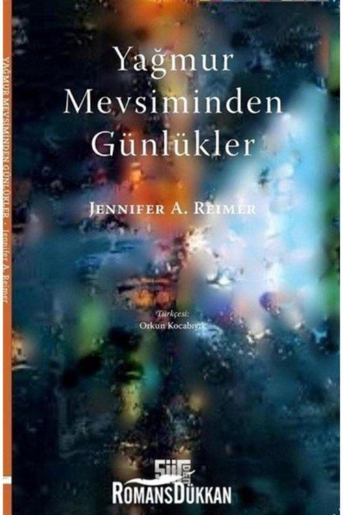 Şiirden Yayınları Yağmur Mevsiminden Günlükler / Jennifer A. Reimer / / 9786054825714