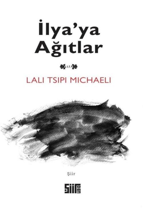 Şiirden Yayınları Ilya'Ya Ağıtlar - Lali Tsipi Michaeli 9786057513595