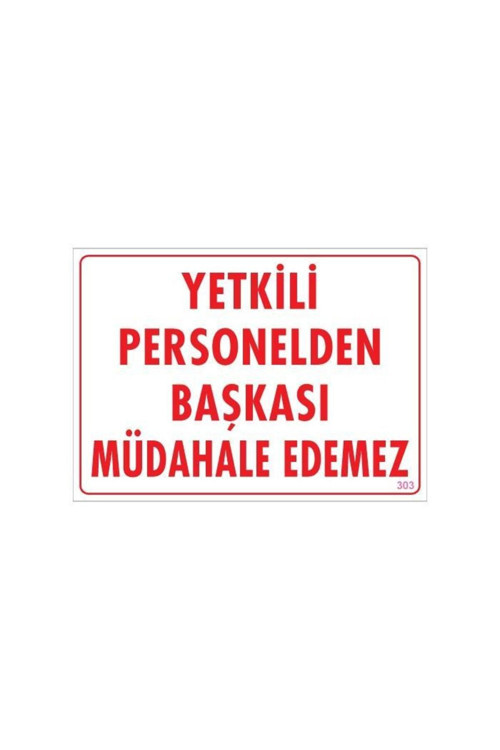 Yetkiliden Başkası Uyarı Levhası 25X35 Kod:303