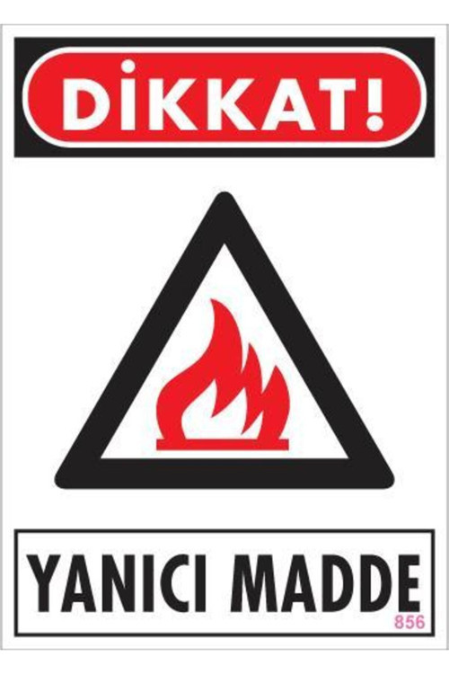 Dikkat Yanıcı Madde Uyarı Levhası 25X35 Kod:856