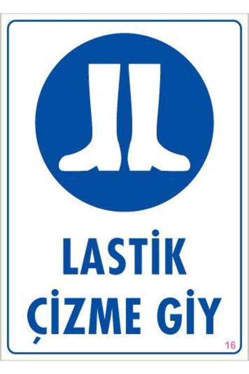 Lastik Çizme Giyiniz Uyarı Levhası 25X35 Kod:16