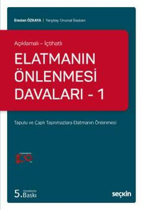 Açıklamalı - İçtihatlı Elatmanın Önlenmesi Davaları - 1 Tapulu ve Çaplı Taşınmazlara Elatmanın Önlenmesi Eraslan Özkaya 