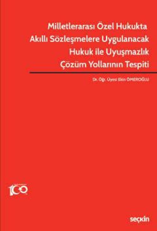 Milletlerarası Özel Hukukta Akıllı Sözleşmelere Uygulanacak Hukuk ile Uyuşmazlık Çözüm Yollarının Tespiti Dr. Öğr. Üyesi