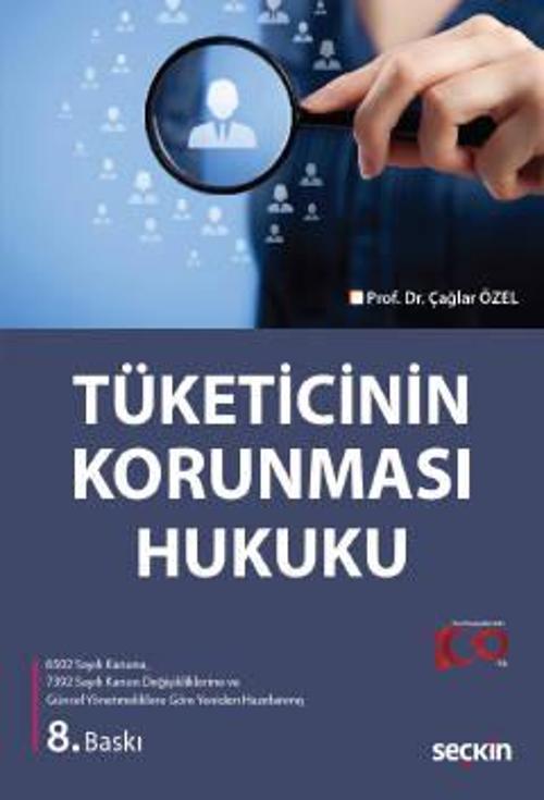 Tüketicinin Korunması Hukuku Prof. Dr. Çağlar Özel 8. Baskı, Ekim 2023