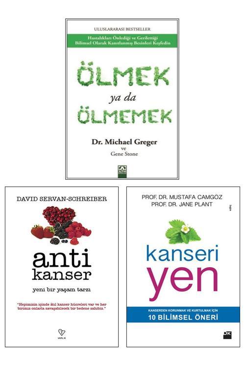 Altın Kitaplar Ölmek Ya Da Ölmemek Michael Greger Anti Kanser David Servan-Schreiber Kanseri Yen Jane Plant