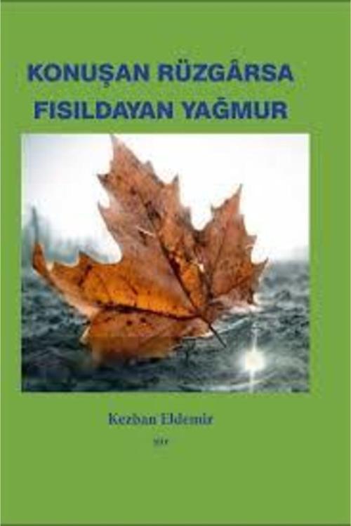 Ürün Yayınları Konuşan Rüzgarsa Fısıldayan Yağmur / Kezban Eldemir / / 9786052117408