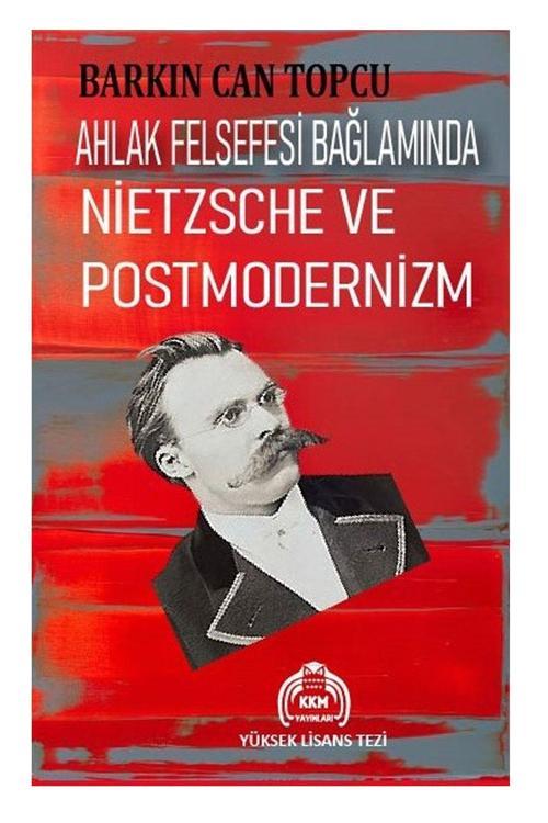 Kekeme Yayınları Ahlak Felsefesi Bağlamında Nietzsche Ve Postmodernizm