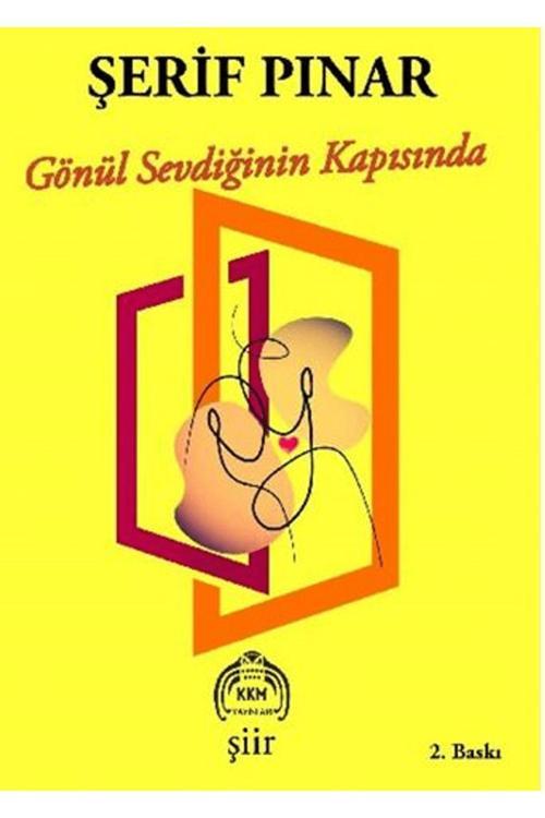 Kekeme Yayınları Gönül Sevdiğinin Kapısında / Şerif Pınar / 9786256694361