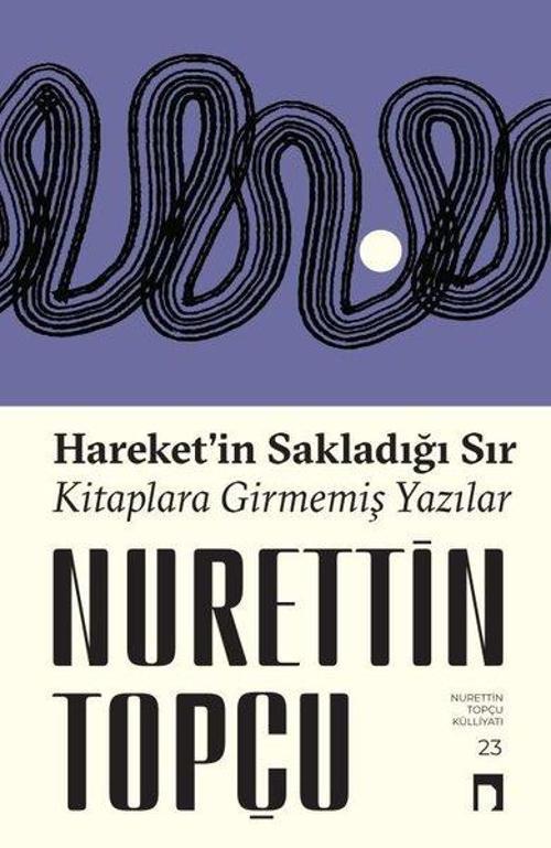 Hareket'in Sakladığı Sır - Kitaplara Girmemiş Yazılar