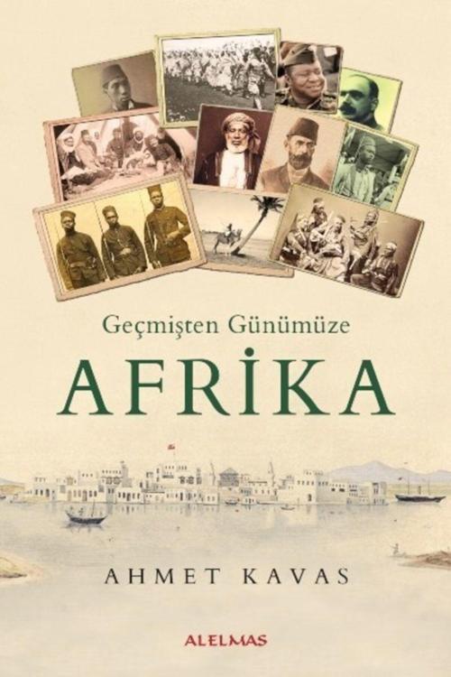 Alelmas Yayıncılık Geçmişten Günümüze Afrika- Ahmet Kavas