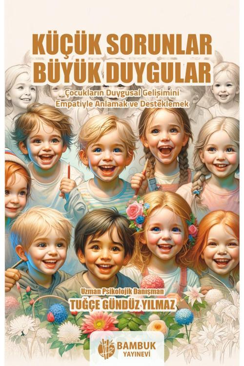 Bambuk Yayınevi Küçük Sorunlar, Büyük Duygular / Tuğçe Gündüz Yılmaz / 9786057253859