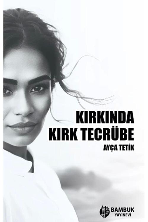 Bambuk Yayınevi Kırkında Kırk Tecrübe Kitabı Ayça Tetik