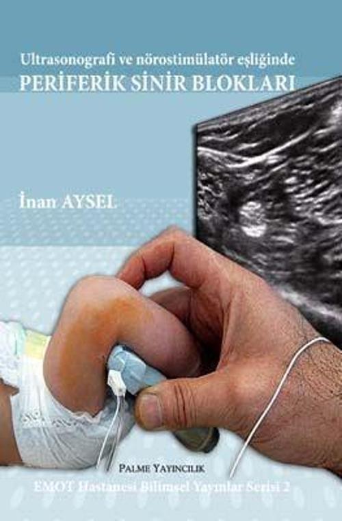 Palme Yayınevi Ultrasonografi Ve Nörostimülatör Eşliğinde Periferik Sinir Bloklari Kitabı