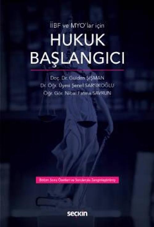 Hukuk Başlangıcı Doç. Dr. Gülden Şişman,Dr. Öğr. Üyesi Şenel Sarsıkoğlu,Öğr. Gör. Nibal Fatma Savrun 1. Baskı, Ekim 2022