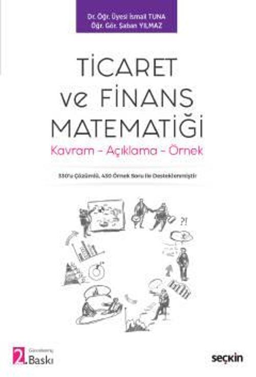 Ticaret ve Finans Matematiği Kavram - Açıklama - Örnek Dr. Öğr. Üyesi İsmail Tuna, Öğr. Gör. Şaban Yılmaz Ekim 2022 / 2.