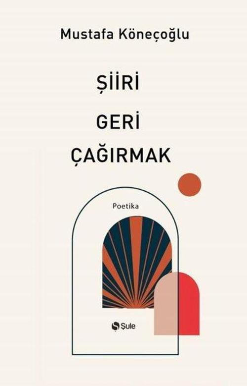 Şiiri Geri Çağırmak - Poetika