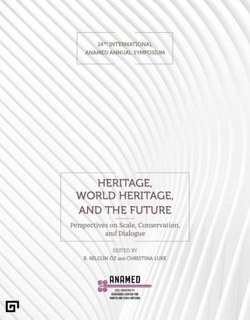 Heritage, World Heritage, and the Future - 14th International ANAMED Annual Symposium