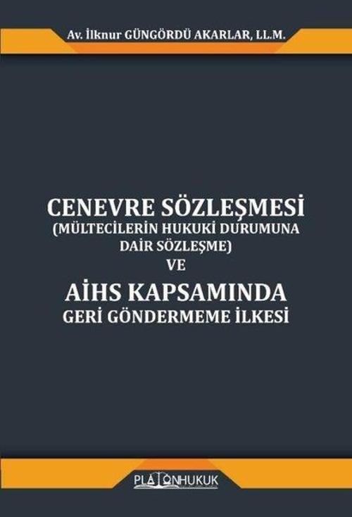 Cenevre Sözleşmesi (Mültecilerin Hukuki Durumuna Dair Sözleşme) ve AİHS Kapsamında Geri Göndermeme İ