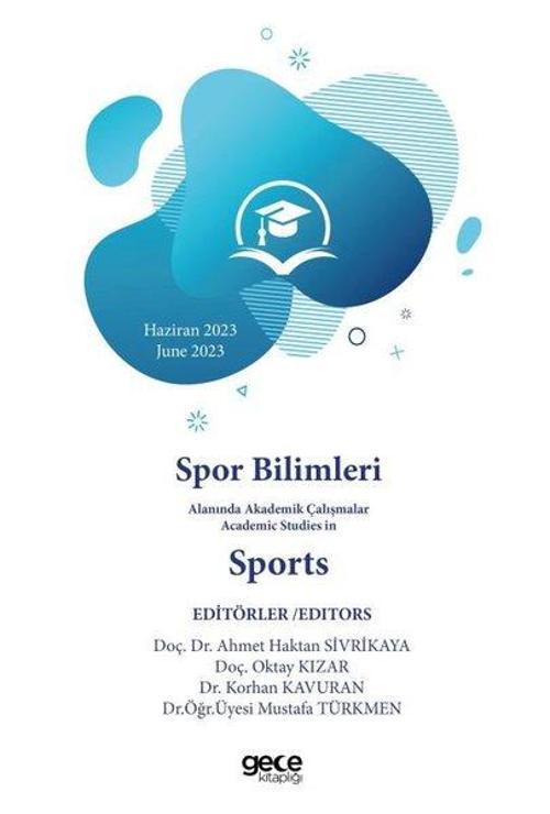 Spor Bilimleri Alanında Akademik Çalışmalar Academic Studies In Sports - Haziran 2023 June 2023