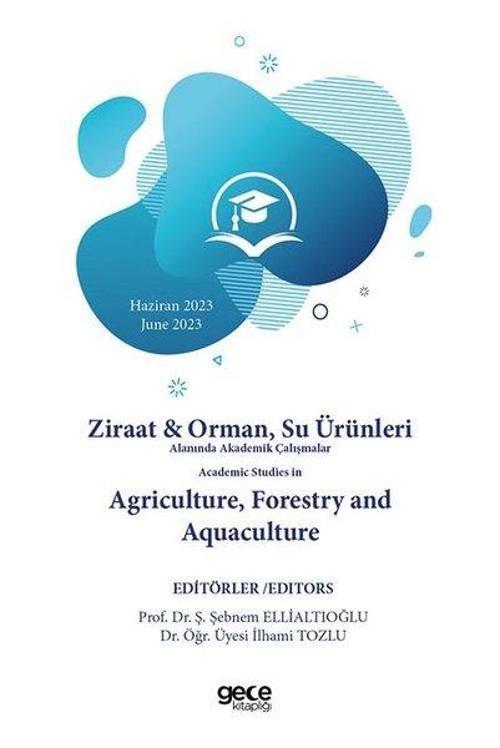 Ziraat & Orman, Su Ürünleri Alanında Akademik Çalışmalar Academic Studies In Agriculture, Forestry a