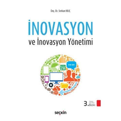 İnovasyon ve İnovasyon Yönetimi (3. Baskı) Serkan Kılıç 2021/01