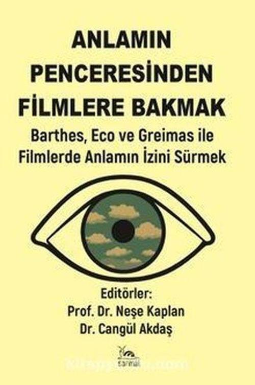 Anlamın Penceresinden Filmlere Bakmak - Barthes Eco ve Greimas İle Filmlerde Anlamın İzini Sürmek