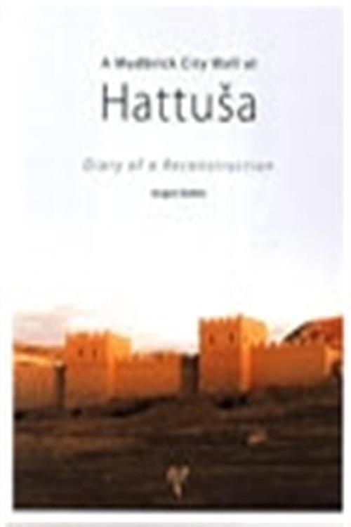 A Mudbrick City Wall at Hattusa - Jürgen Seeher