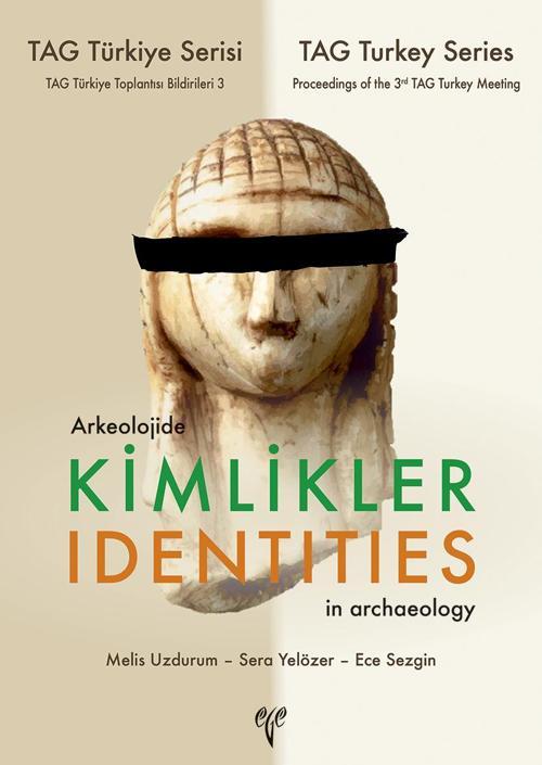 Arkeolojide Kimlikler / Identities in Archaeology - TAG Türkiye Serisi TAG Türkiye Toplantısı Bildirileri 3