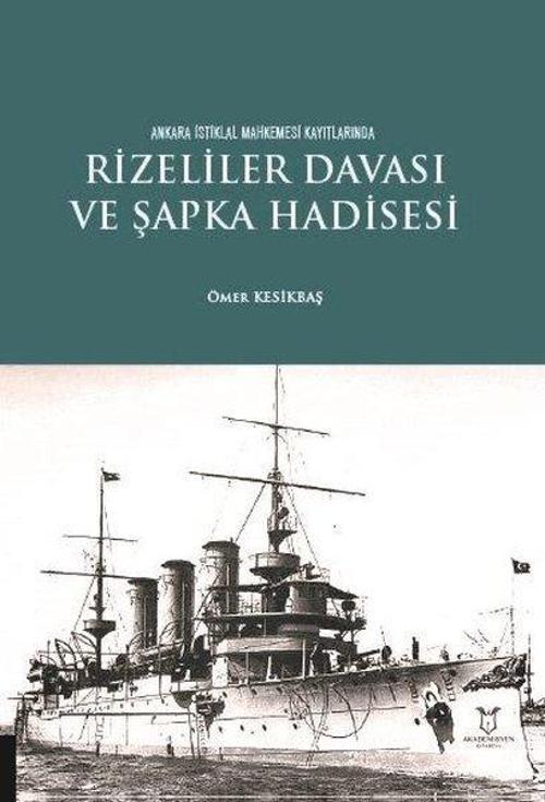 Rizeliler Davası ve Şapka Hadisesi - Ankara İstiklal Mahkemesi Kayıtlarında