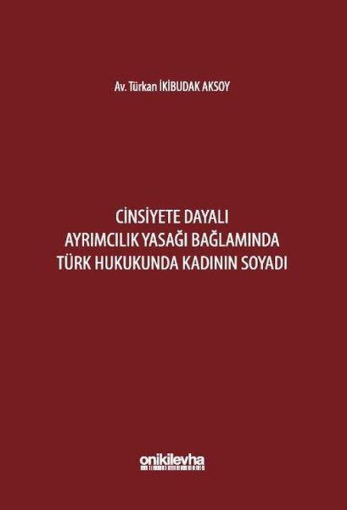 Cinsiyete Dayalı Ayrımcılık Yasağı Bağlamında Türk Hukukunda Kadının Soyadı