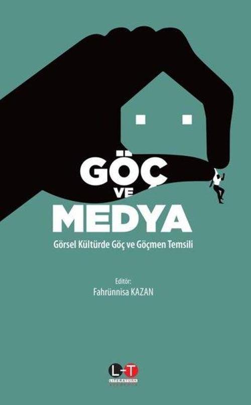 Göç ve Medya - Görsel Kültürde Göç ve Göçmen Temsili