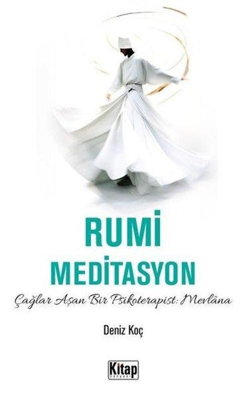 Rumi Meditasyon - Çağlar Aşan Bir Psikoterapist Mevlana