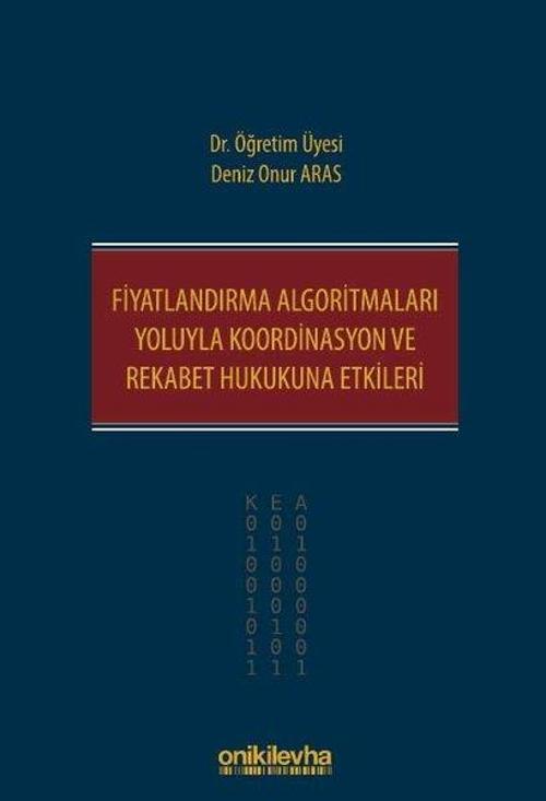 Fiyatlandırma Algoritmaları Yoluyla Koordinasyon ve Rekabet Hukukuna Etkileri