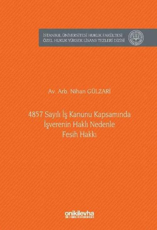 4857 Sayılı İş Kanunu Kapsamında İşverenin Haklı Nedenle Fesih Hakkı İstanbul Üniversitesi Hukuk Fak