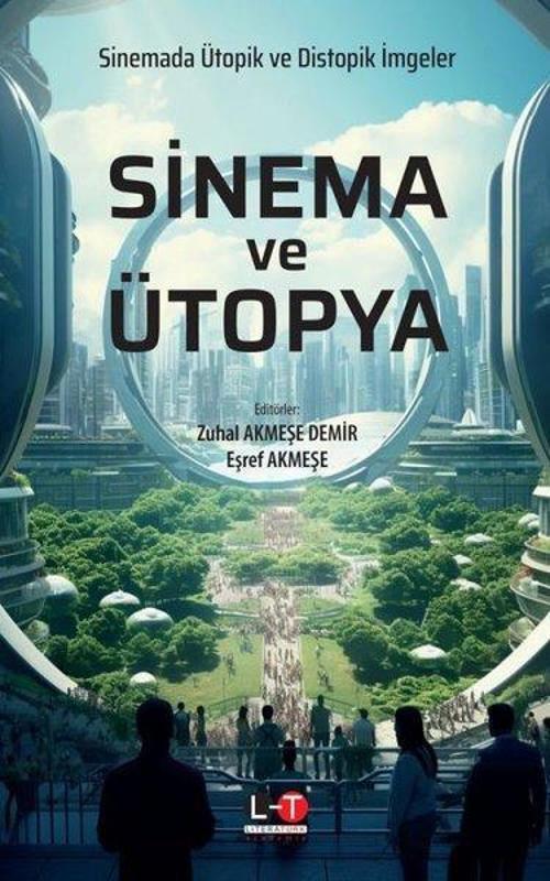 Sinema ve Ütopya - Sinemada Ütopik ve Distopik İmgeler