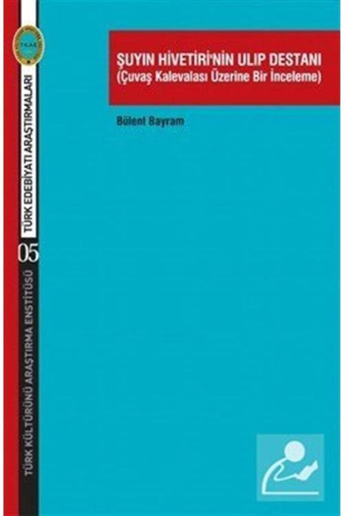 Şuyın Hivetiri'nin Ulıp Destanı (ÇUVAŞ KALEVALASI ÜZERİNE BİR İNCELEME)