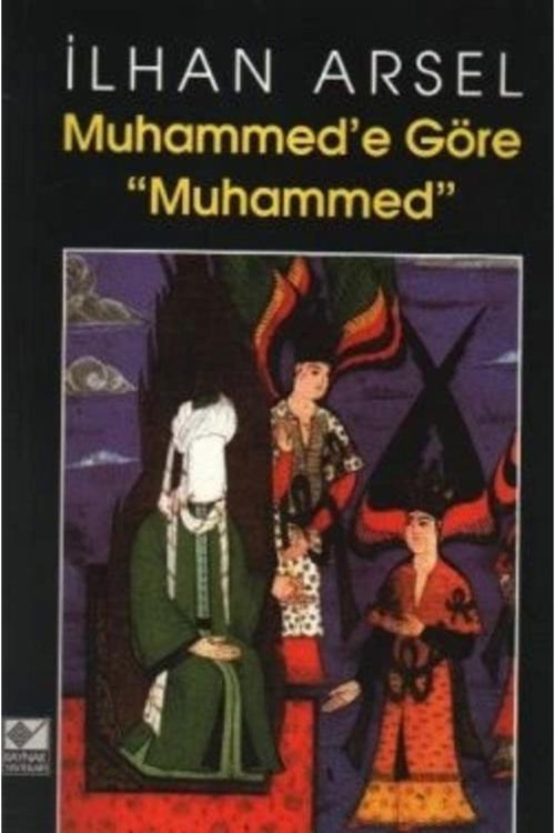Kaynak Yayınları Muhammed E Göre Muhammed  İlhan Arsel