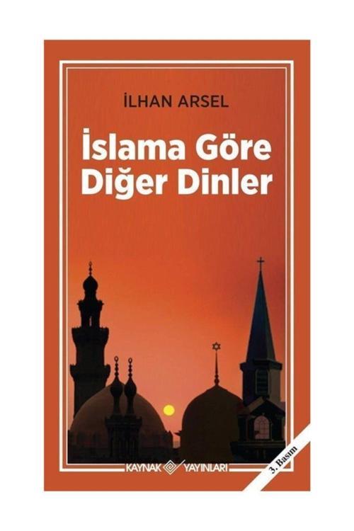 Kaynak Yayınları Islama Göre Diğer Dinler - Ilhan Arsel