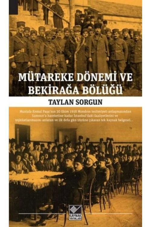 Kaynak Yayınları Mütareke Dönemi Ve Bekirağa Bölüğü