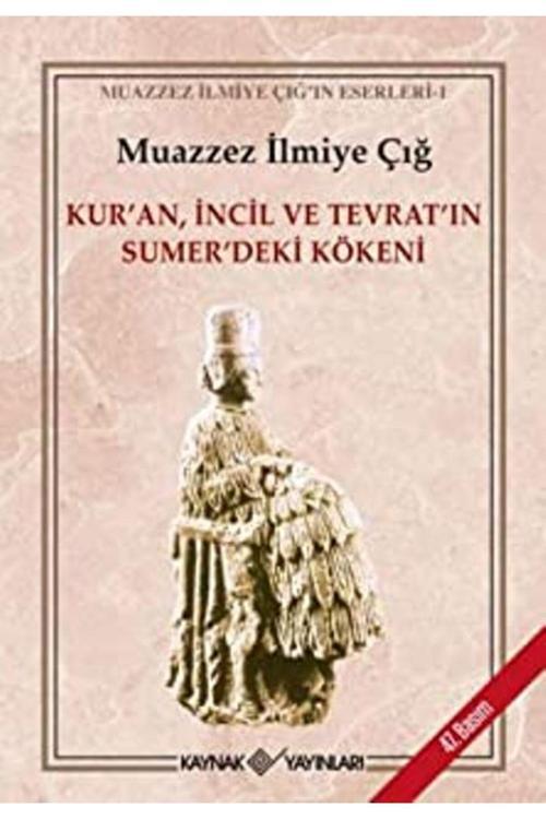 Kaynak Yayınları Kur’An Incil Ve Tevrat’In Sumer’Deki Kökeni